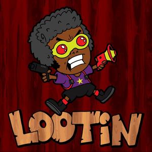 LOOTIN' (Explicit)