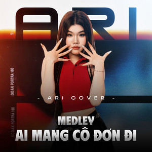 Medley: Ai Mang Cô Đơn Đi (COVER版)