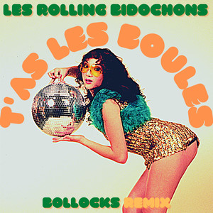 T'as les boules (Bollocks Remix)