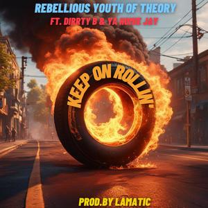 Keep On Rollin' (feat. Dirrty B & Ya Homie Jay) (Explicit)