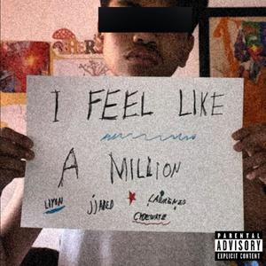 I Feel like a Million (feat. Cydewayz, Lawrenzo & Liyon) [Explicit]