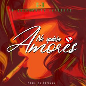 No Quiere Amores (Explicit)