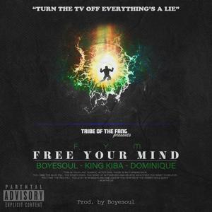 F.Y.M. Free Your Mind (feat. King Kiba & Dominique) [Explicit]