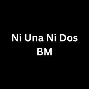 Ni Una Ni Dos (Explicit)