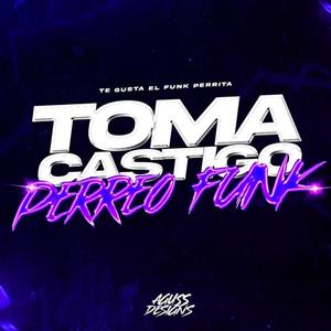 TOMA CASTIGO PERREO FUNK (AGUSS DJ & Fidel Sandoval dj Remix)