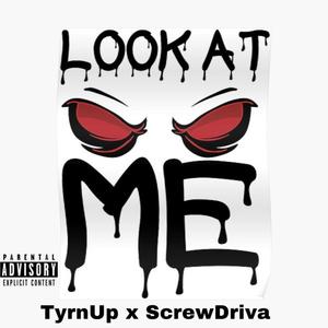 LOOK AT ME (feat. SCREWDRIVA) [Explicit]