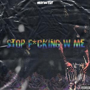 Stop ****ing W Me (Explicit)