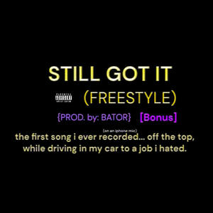 STILL GOT IT (FREESTYLE) (Explicit)