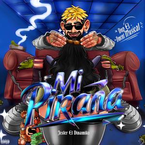 Mi Piraña (feat. Jesler El Dinamiko) (Explicit)