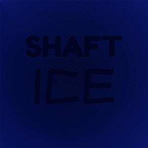 Shaft Ice