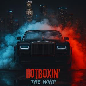 Hotboxin' The Whip (Explicit)