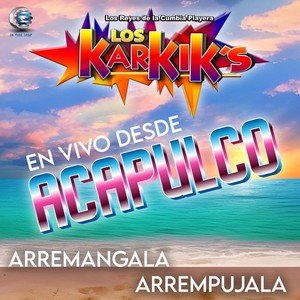 Arremangala Arrempujala (En Vivo Desde Acapulco)