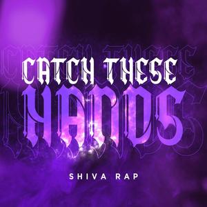 Shiva Rap: Catch These Hands (feat. R Reed)