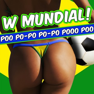 W Mundial! Poo Po-Po Po-Po Pooo Poo