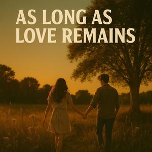 As Long As Love Remains (feat. LINDSAI)
