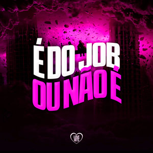 É do Job ou Não É (Explicit)