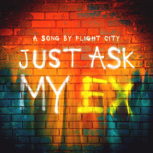 Just Ask My Ex (Explicit)