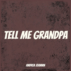 Tell Me Grandpa (Explicit)