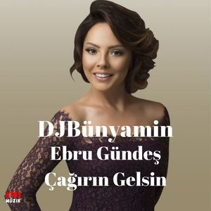 Çağırın Gelsin feat. Ebru Gündeş (Remix)