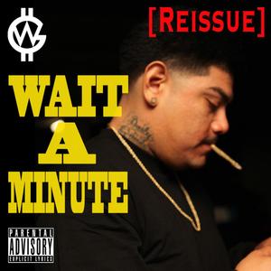 Wait a Minute Reissue (Explicit)