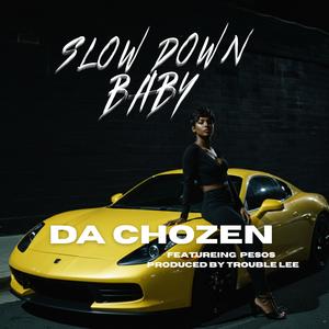 Slow Down Baby (Explicit)