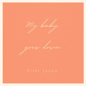 My Baby Goes Down