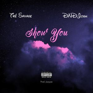 Show You (feat. DNDJosh) [Explicit]