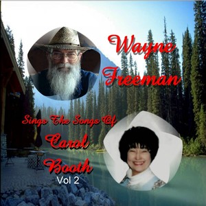 Wayne Freeman Sings the Songs of Carol Booth, Vol. 2