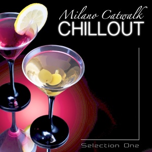 Milano Catwalk Chillout: Selection One (Superior Chillout and Lounge Selection for Catwalk and Fashion)
