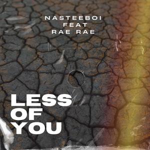 Less Of You