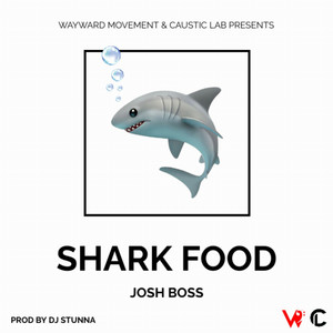 Shark Food - Josh Boss & Dj Stunna (Explicit)