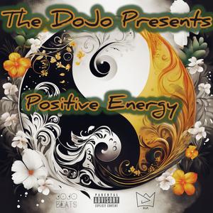 The DoJo Presents Positive Energy (Explicit)