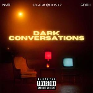 Dark Conversations (feat. ¢lark ¢ounty, NMB & D Ren) [Explicit]