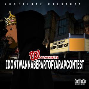 I Don't Wanna Be Part of Ya Rap Contest (Explicit)