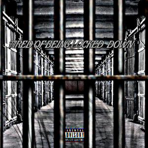 Tired Of Being Locked Down (feat. Louie V, Lil Chris, Ca$h Flow & Taylor Boi) (Explicit)