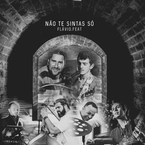 Não te sintas só (feat. Luis Cruz, KROD, FILIPE GOUVEIA, LINO ORNELAS& TIAGO SENA SILVA)