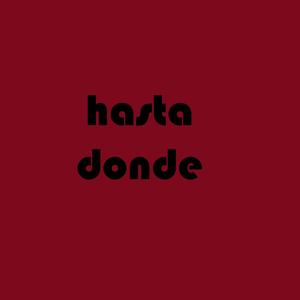 Hasta Donde