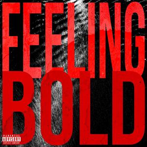 FEELING BOLD (Explicit)