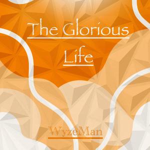 The Glorious Life