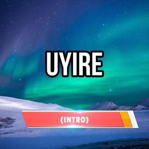 Uyire (Intro)