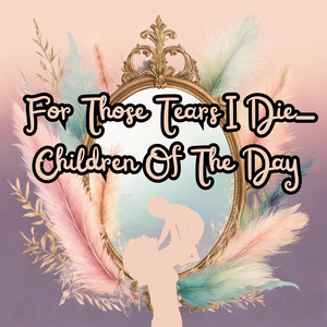 For Those Tears I Die-Children of the Day