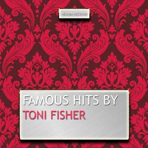 Famous Hits By Toni Fisher