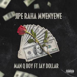 JIPE RAHA MWENYEWE - Man Q Boy (feat. Jay Dollar)