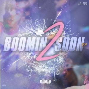 Boomin 2 Soon (Explicit)