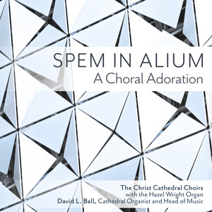 Spem in Alium: A Choral Adoration