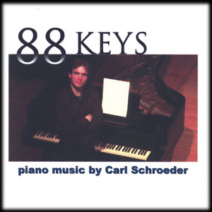 88 Keys: Piano Music by Carl Schroeder