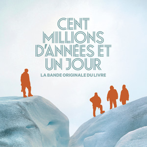 Cent millions d'années et un jour (Bande originale du livre)