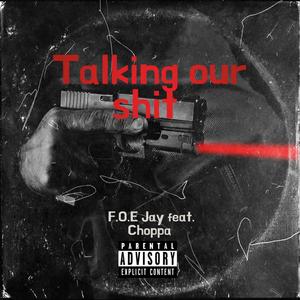 F.O.E Jay -Talking our **** (feat. Choppa) [Explicit]