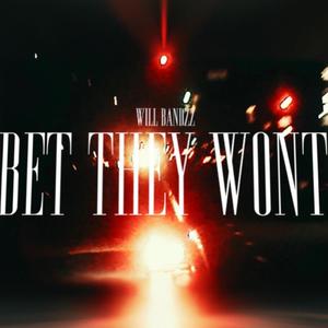 BET THEY WON'T (Explicit)