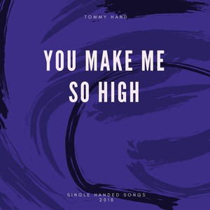 You Make Me so High